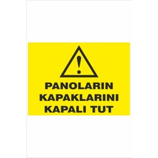 Yeni Yıldız Reklam Panoların Kapaklarını Kapalı Tut 25X35CM Dakota Iş Güvenliği Uyarı Levhası