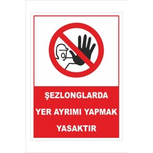 Yeni Yıldız Reklam Şezlonglarda Yer Ayırımı Yapmak Yasaktır 25X35CM Dakota Iş Güvenliği Uyarı Ikaz Levhası