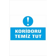 Yeni Yıldız Reklam Koridoru Temiz Tut 25X35CM Dakota Iş Güvenliği Uyarı Levhası