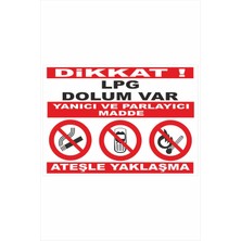 Yeni Yıldız Reklam Dikkat Lpg Dolum Var Yanıcı ve Parlayı Madde Ateşle Yaklaşma 25X35CM Iş Güvenliği Uyarı Levhası