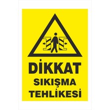Yeni Yıldız Reklam Dikkat Sıkışma Tehlikesi 25X35CM Dakota Iş Güvenliği Uyarı Ikaz Levhası