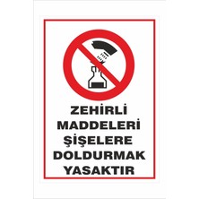 Yeni Yıldız Reklam Zehirli Maddeleri Şişelere Doldurmak Yasaktır 25X35CM Dakota Iş Güvenliği Uyarı Ikaz Levhası