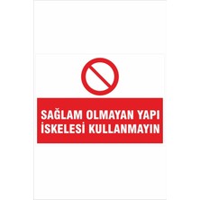 Yeni Yıldız Reklam Sağlam Olmayan Yapı Iskelesi Kullanmayın 25X35CM Dakota Iş Güvenliği Uyarı Levhası