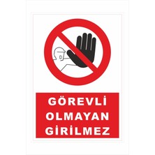 Yeni Yıldız Reklam Görevli Olmayan Giremez 25X35CM Dakota Iş Güvenliği Uyarı Ikaz Levhası