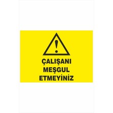 Yeni Yıldız Reklam Çalışanı Meşgul Etmeyiniz 25X35CM Dakota Iş Güvenliği Uyarı Ikaz Levhası