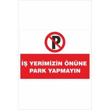 Yeni Yıldız Reklam Iş Yerimizin Önüne Park Yapmayın 25X35CM Dakota Iş Güvenliği Uyarı Levhası