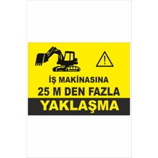 Yeni Yıldız Reklam Iş Makinesine 25 M Den Fazla Yaklaşma 25X35CM Yatay Dakota Iş Güvenliği Uyarı Levhası