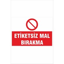 Yeni Yıldız Reklam Etiketsiz Mal Bırakma 25X35CM Yatay Dakota Iş Güvenliği Uyarı Levhası
