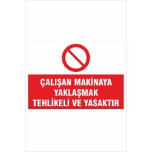 Yeni Yıldız Reklam Çalışan Makinaya Yaklaşmak Tehlikeli ve Yasaktır 25X35CM Dakota Iş Güvenliği Uyarı Levhası