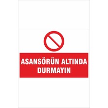 Yeni Yıldız Reklam Asansörün Altında Durmayın 25X35 cm Dakota Iş Güvenliği Uyarı Levhası