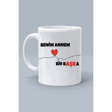 Benim Annem Bir Başka Anneler Günü Tasarım Baskılı Beyaz Klasik Kupa Bardak