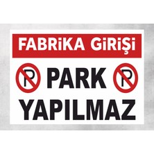 Fabrika Girişi Park Yapılmaz Uyarı Tabela Levhası 24X34 cm Pvc