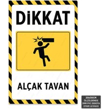 U1027 - Alçak Tavan Dekota Uyarı Levhası (20X30CM)