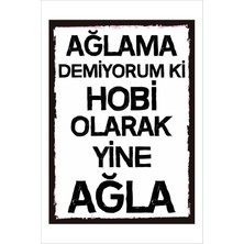 Yeni Yıldız Reklam Retro Ağlama Demiyorum Ki Hobi Olarak Yine Ağla Anlamlı Duvar Yazıları Sözleri 20 x 30 Tablo