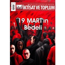Iktisat ve Toplum Dergisi 175. Sayı 19 Mart’ın Bedeli