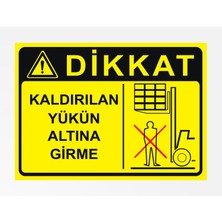 Kaldırılan Yükün Altına Girme  - Uyarı Tabela Levhası 24X34 cm Polikarbon