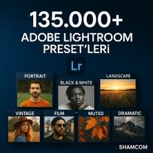 135.000+ Adobe Lightroom Preset Paketi – Shamcom’dan Profesyonel Fotoğrafçılara Özel