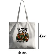 So Many Books -  Bez Çanta 35X40 cm - Tote Bag- Kitap Severlere Özel Baskılı Çanta
