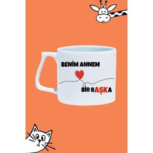 Benim Annem Bir Başka Anneler Günü Tasarım Baskılı Beyaz Lüks Sap Kupa Bardak