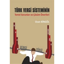 Türk Vergi Sisteminin Temel Sorunları ve Çözüm Önerileri 1. Baskı