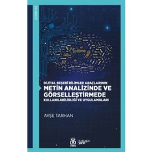 Dijital Beşerî Bilimler Araçlarının Metin Analizinde ve Görselleştirmede Kullanılabilirliği ve Uygulamaları