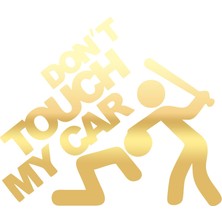 Dont Touch My Car STICKER17X17 cm Gold