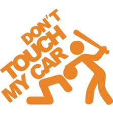 Dont Touch My Car STICKER17X17 cm Turuncu