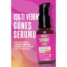 Short Story Time To Shine Dear! Işıltı Veren Güneş Serumu SPF50+ C Vitamini Seramid İçeren Multi Formül 30 ml