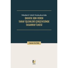 Medeni Usul Hukukunda Davaya Son Veren Taraf Işlemleri Çerçevesinde Tasarruf Ilkesi