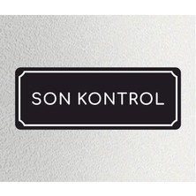 Son Kontrol - Ofis Departman Kapı Isimliği, Yönlendirme Levhası 24X9 cm 4mm
