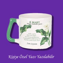 8 Mart Dünya Kadınlar Günü Tasrımlı Isim ve Mesaj Yazılabilir Kupa Bardak