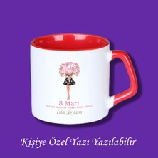8 Mart Dünya Kadınlar Günü Tasarımlı Isimli Kupa Bardak
