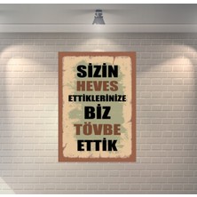 Sizin Heves Ettiklerinize Biz Tövbe Ettik Retro Ahşap Poster
