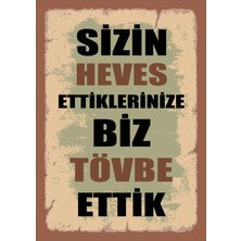 Sizin Heves Ettiklerinize Biz Tövbe Ettik Retro Ahşap Poster