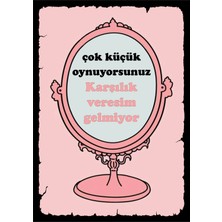 Çok Küçük Oyunuyorsunuz Karşılık Veresim Gelmiyor Ayna Retro Ahşap Poster