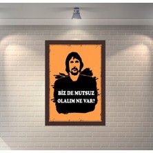 Behzat Ç. Bizde Mutsuz Olalım Ne Var Retro Ahşap Poster