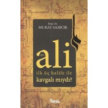 Hz. Ali Ilk Üç Halife ile Kavgalı Mıydı?