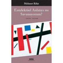 Entelektüel Anlatıyı Mı Savunuyorum