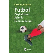 Futbol Düşünürken Aslında Ne Düşünürüz?