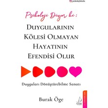 Psikoloji Diyor Ki Duygularının Kölesi Olmayan Hayatının Efendisi Olur