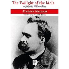 The Twilight Of The Idols Or, How To Philosophize