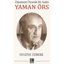 Zamanının Ötesinde Bir Aydın - Yaman Örs