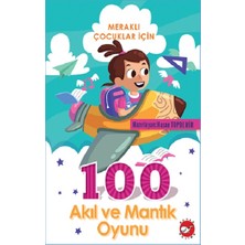 Meraklı Çocuklar Için 100 Akıl ve Mantık Oyunu