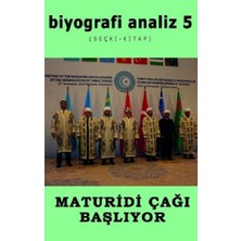 Biyografi Analiz 5 & Maturidi Çağı Başlıyor