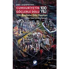 Cumhuriyetin Göçlerle Dolu 100 Yılı