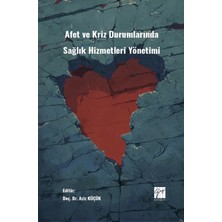 Afet ve Kriz Durumlarında Sağlık Hizmetleri Yönetimi