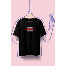"cahille Sohbeti Kestim" Baskılı Unisex T-Shirt/tişört - Tüm Yaş Grupları