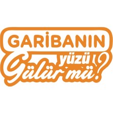 Garibanın Yüzü Gülür Mü? Araba Sticker 17X17 cm Turuncu