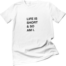 Qoeuyl Boutique Life Is Short So Am I Arkadaşa Eğlenceli Şaka Hediyelik Beyaz Unisex T-Shirt