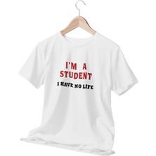 Qoeuyl Boutique I'm A Student I Have No Lıfe Öğrenci Komik Eğlenceli Beyaz Unisex T-Shirt
